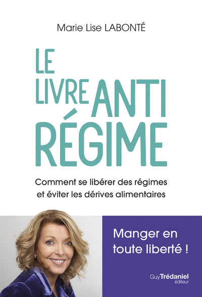 Le livre antirégime - Comment se libérer des régimes et des dérives alimentaires