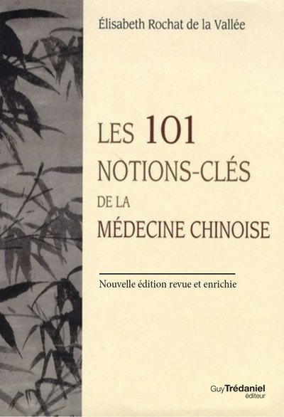 Les 101 notions-clés de la médecine chinoise