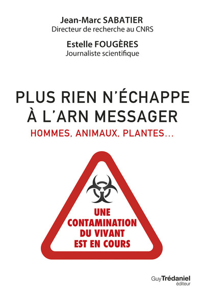 Plus rien n'échappe à l'ARN messager - Hommes, animaux, plantes : une contamination du vivant est en cours