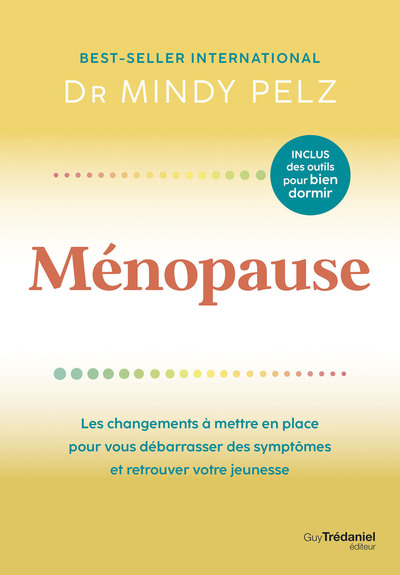 Ménopause - Les changements à mettre en place pour vous débarrasser des symptômes et retrouver votre jeunesse