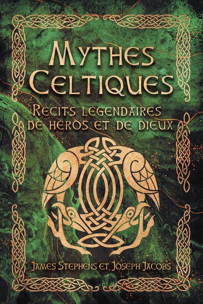 Mythes Celtiques - Récits légendaires de héros et de dieux