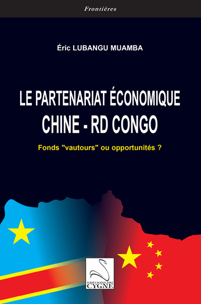 Le partenariat économique Chine – République démocratique du Congo - Fonds « vautours » ou opportunités ?