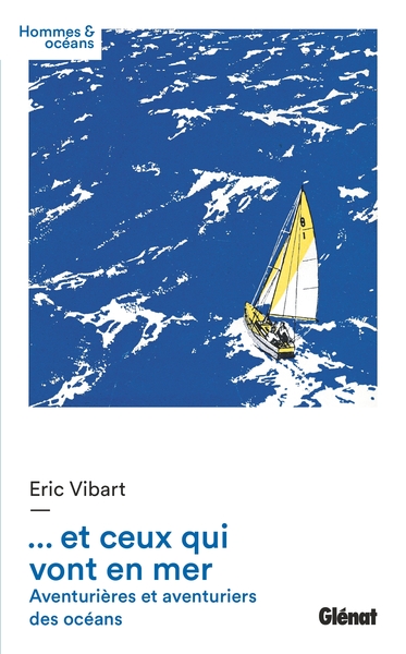 et ceux qui vont en mer - Aventurières et aventuriers des océans