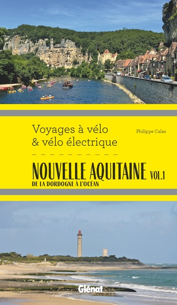 Nouvelle Aquitaine vol.1 - De la Dordogne à l'océan