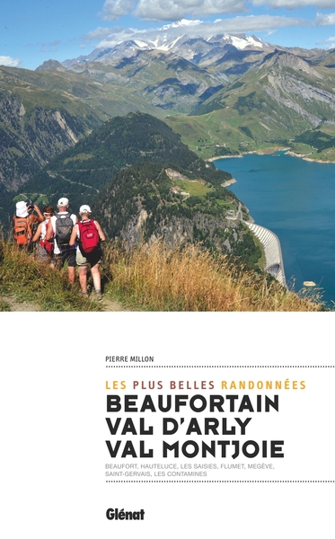 Beaufortain, val d'Arly, val Montjoie (2e ed) - Les plus belles randonnées