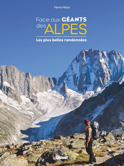 Face aux géants des Alpes - Les plus belles randonnées