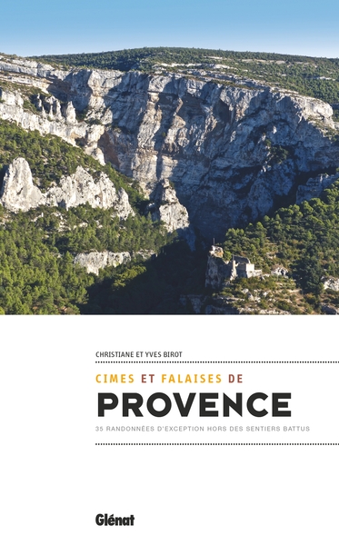 Cimes et falaises de Provence - 35 randonnées d'exception hors des sentiers battus