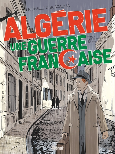 Algérie, une guerre française - Tome 04 - Les Porteurs de valises