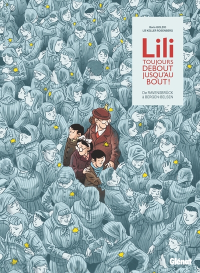 Lili, toujours debout, jusqu'au bout ! - De Ravensbrück à Bergen-Belsen