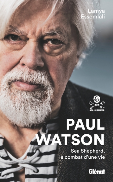 Paul Watson NE - Sea Shepherd, le combat d'une vie