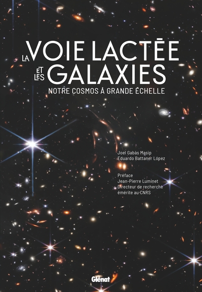 Cosmos - La Voie lactée et les galaxies - Notre cosmos à grande échelle