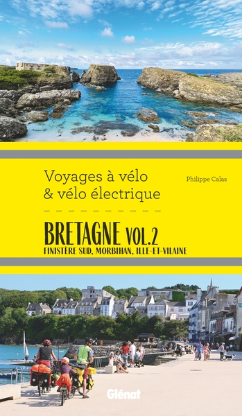 Bretagne vol.2 Voyages à vélo et vélo électrique - Finistère Sud, Morbihan, Ille-et-Vilaine Sud, Loire-Atlantique