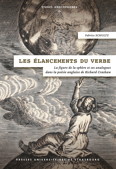 Les élancements du verbe - La figure de la sphère et ses analogues dans la poésie anglaise de Richard Crashaw