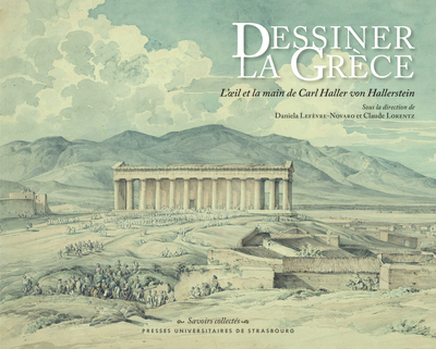 Dessiner la Grèce - L’œil et la main de Carl Haller von Hallerstein