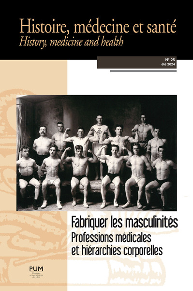 Fabriquer les masculinités - Professions médicales et hiérarchies corporelles (Histoire, médecine et santé n° 25)