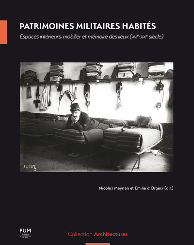 Patrimoines militaires habités - Espaces intérieurs, mobilier et mémoire des lieux (XVIe-XXIe siècle)