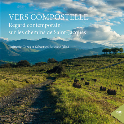 Vers Compostelle - Regard contemporain sur les chemins de Saint-Jacques
