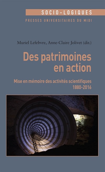 Des patrimoines en action - Mise en mémoire des activités scientifiques (1880-2016)