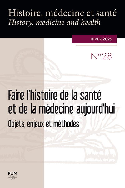 Faire l’histoire de la santé et de la médecine aujourd’hui - Objets, enjeux et méthodes