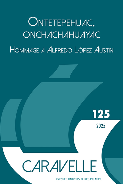 Ontetepehuac, onchachahuayac - Hommage à Alfredo López Austin