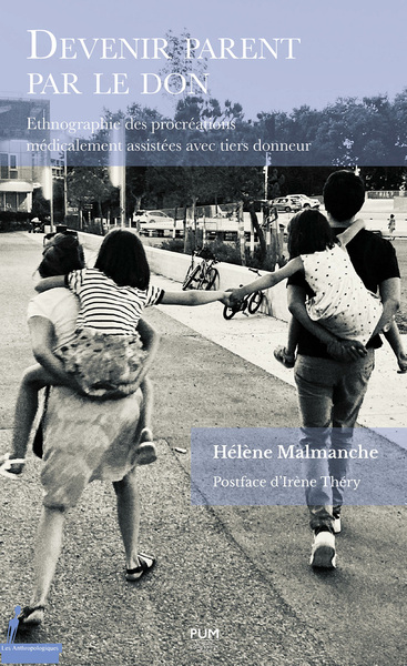 Devenir parent par le don. Ethnographie des procréations médicalement assistées avec tiers donneur