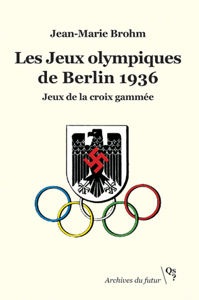 Les Jeux olympiques de Berlin 1936 - Jeux de la croix gammée