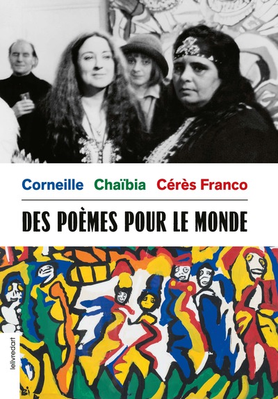CORNEILLE, CHAIBIA, CERES FRANCO : DES POEMES POUR LE MONDE