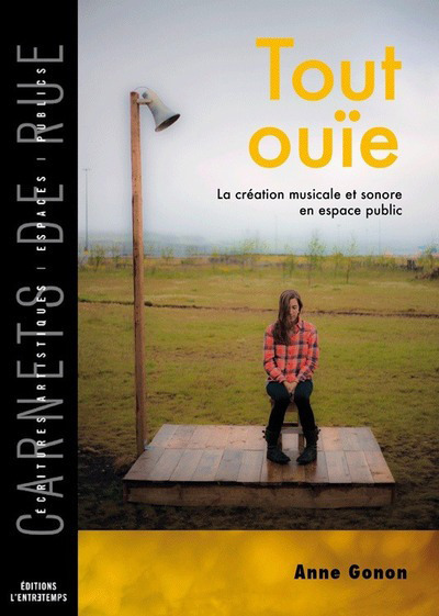 Tout ouïe - La création musicale et sonore dans l'espace public
