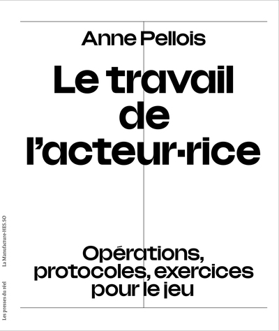 Le travail de l'acteur·rice - Opérations, protocoles, exercices pour le jeu