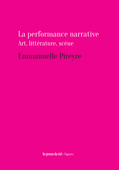 La performance narrative - Art, Littérature, Scène