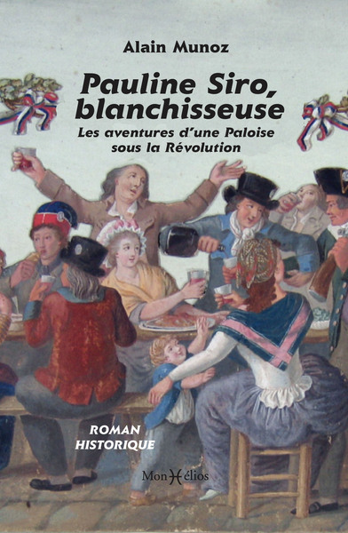Pauline Siro, blanchisseuse. Les aventures d’une Paloise sous la Révolution