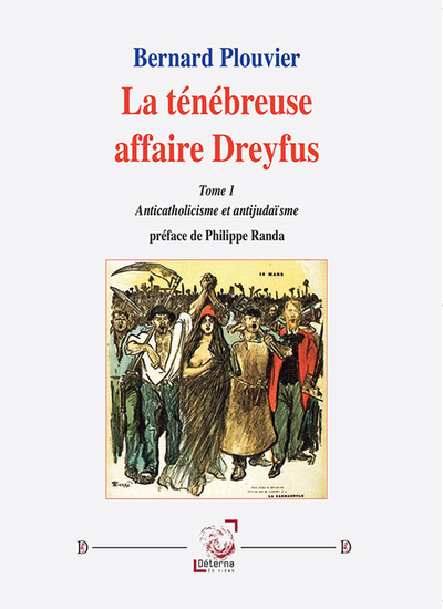 La ténébreuse affaire Dreyfus (Tome 1) - Anticatholicisme et antijudaïsme