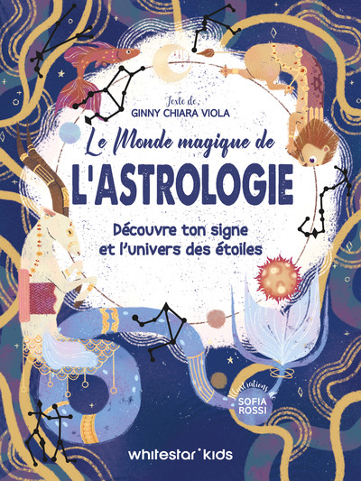 Le monde magique de l'astrologie - Découvre ton signe et l'univers des étoiles
