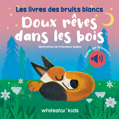 Doux rêves dans les bois - Les livres des bruits blancs
