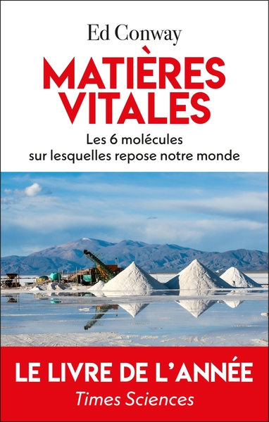 Matières vitales - Les six molécules sur lesquelles repose notre monde