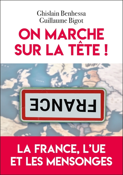 On marche sur la tête - La France, l'UE et les mensonges