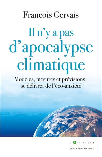 Il n'y a pas d'apocalypse climatique - Modèles, mesures et prévisions : se délivrer de l'éco-anxiété