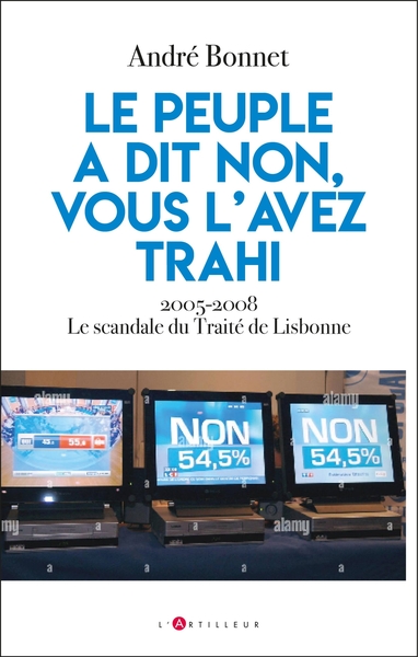 Le Peuple a dit non, vous l'avez trahi - 2005-2008, le scandale du traité de Lisbonne