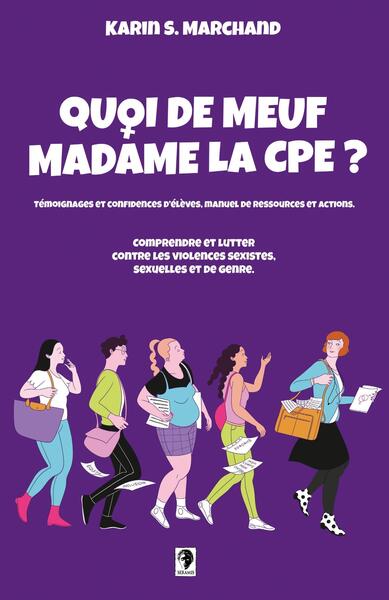 Quoi de meuf Madame la CPE ? - Comprendre et lutter contre les violences sexistes, sexuelles et de genre