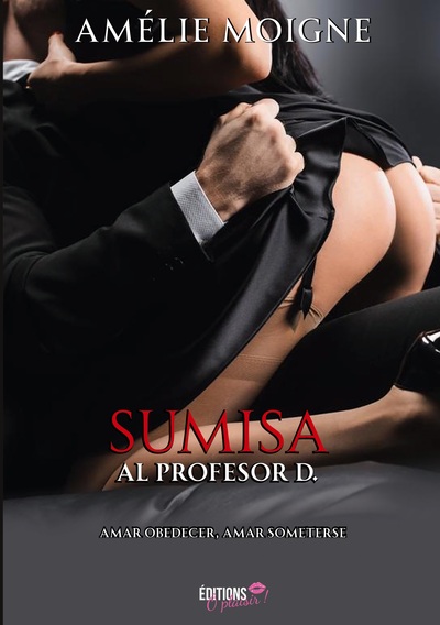 Sumisa al Profesor D. - Amar obedecer, amar someterse