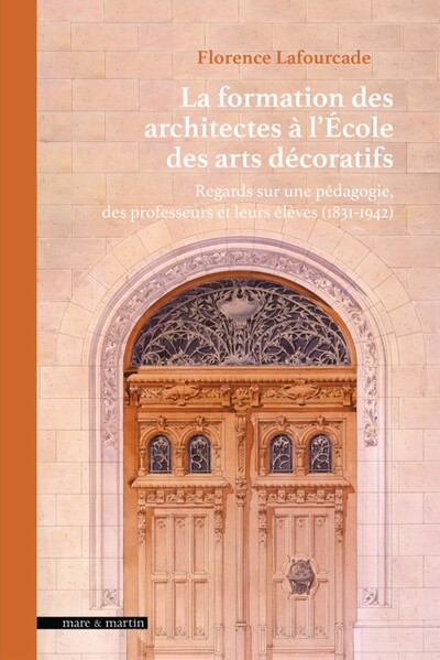 LA FORMATION DES ARCHITECTES A L'ECOLE DES ARTS DECORATIFS : REGARDS SUR UNE PEDAGOGIE, DES PROFESSE