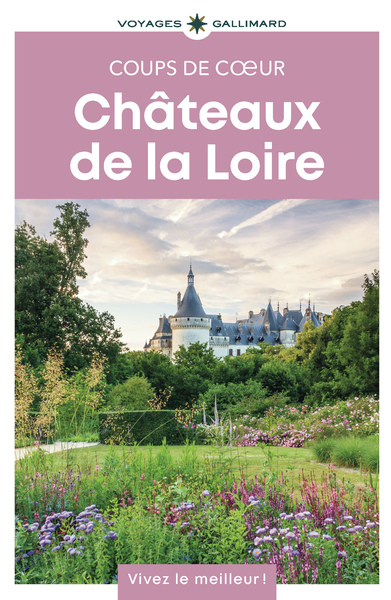 Châteaux de la Loire - Guide Coups de coeur