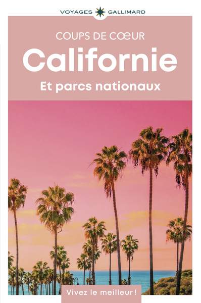 Californie - Et parcs nationaux. Guide Coups de coeur