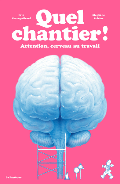 Quel chantier! - Attention, cerveau au travail