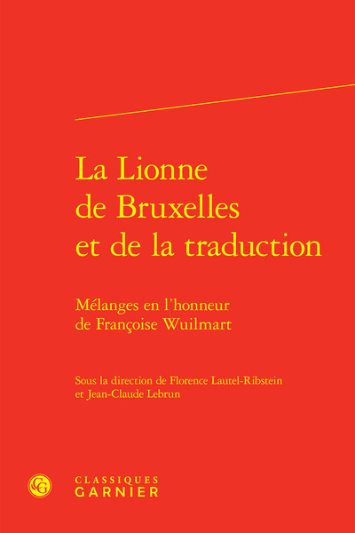 La Lionne de Bruxelles et de la traduction - Mélanges en l'honneur de Françoise Wuilmart