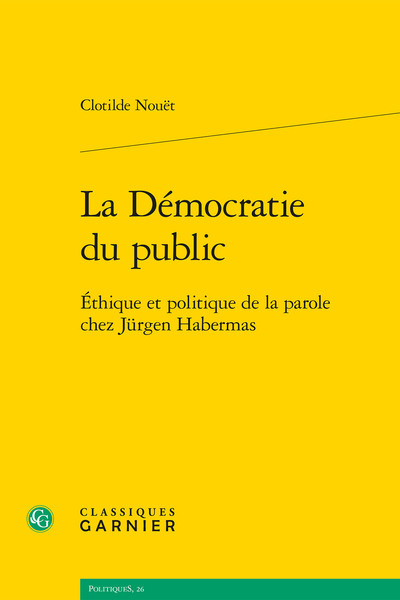 La Démocratie du public - Éthique et politique de la parole chez Jürgen Habermas