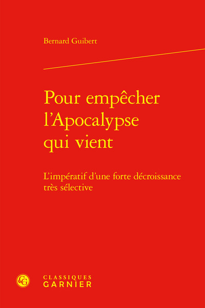 Pour empêcher l'Apocalypse qui vient - L'impératif d'une forte décroissance très sélective