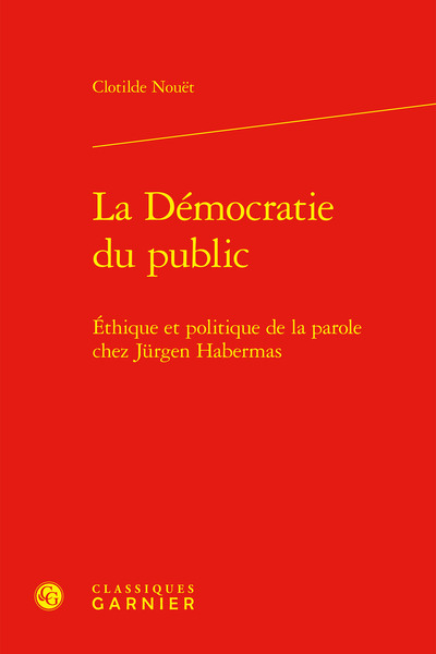 La Démocratie du public - Éthique et politique de la parole chez Jürgen Habermas