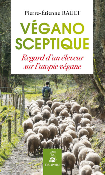 Vegano-sceptique - REGARD D'UN ELEVEUR SUR L'UTOPIE VEGANE