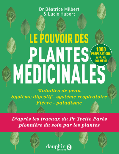 Le pouvoir des plantes médicinales - Maldies de peau-système digestif-système respiratoire-fièvre paludisme
